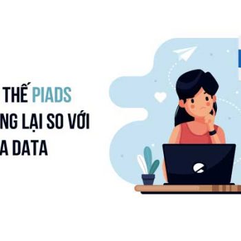 Lợi thế PiAds mang lại có những gì nổi trội so với mua data
